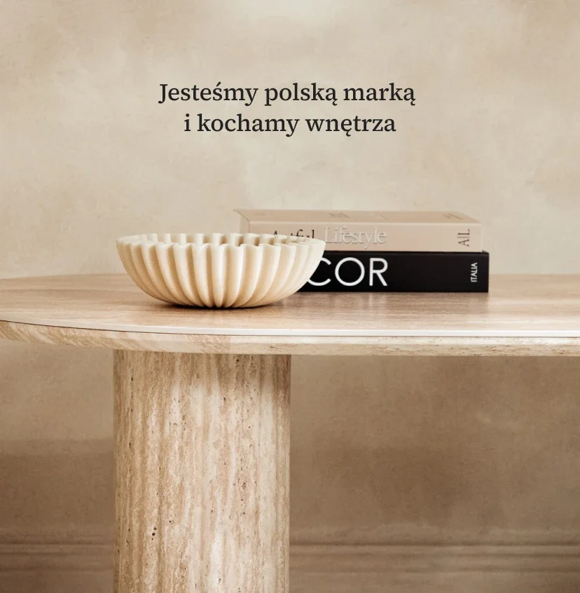 Jesteśmy polską marką i kochamy wnętrza