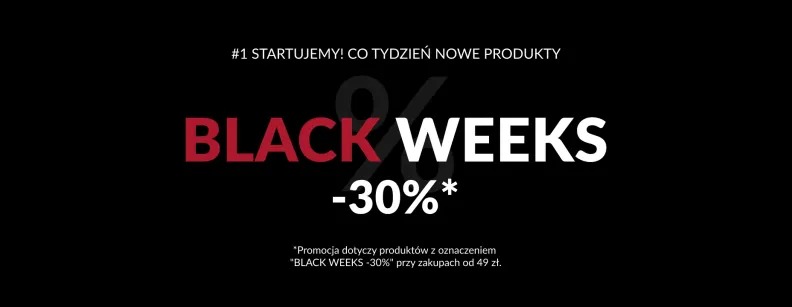 BLACK WEEKS -30% od 49 zł